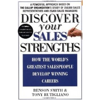 Discover Your Sales Strengths: How the World's Greatest Salespeople Develop Winning Careers by Benson Smith, Tony Rutigliano 